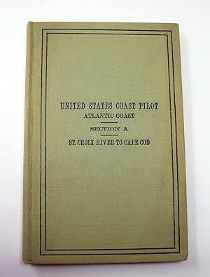 United States Coast Pilot: Atlantic Coast Section A - St. Croix River to Cape Cod 1927