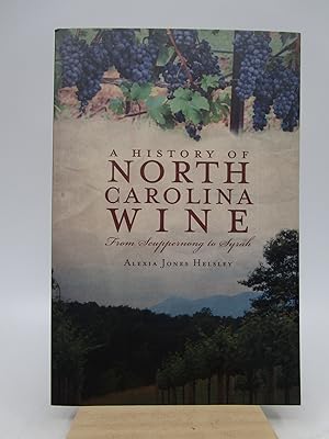 A History of North Carolina Wine: From Scuppernong to Syrah (Signed by the author)