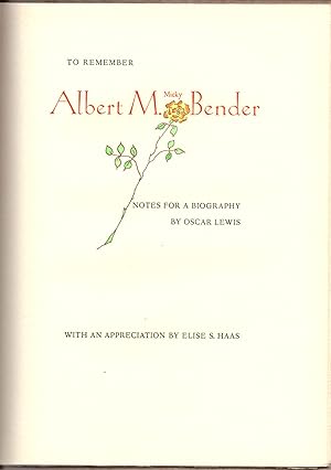 To Remember Albert M. (Micky) Bender. With an Appreciation by Elise S. Haas