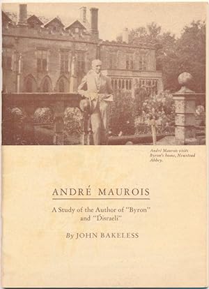 Andre Maurois: A Study of the Author of "Byron" and "Disraeli."