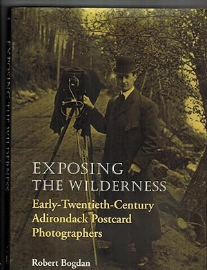 EXPOSING THE WILDERNESS: EARLY-TWENTIETH-CENTURY POSTCARD PHOTOGRAPHERS (Signed Presentation Copy)
