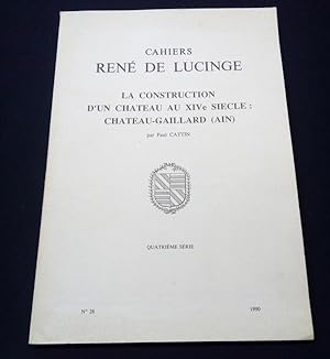 Cahiers René de Lucinge - La construction d'un chateau au XIVe siècle : Chateau-Gaillard ( Ain )