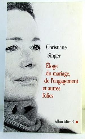 L'ELOGE DU MARIAGE DE L'ENGAGEMENT ET AUTRES FOLIES