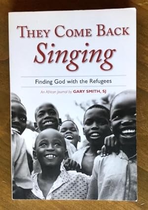 They Come Back Singing: Finding God with the Refugees