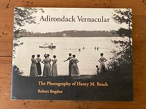 ADIRONDACK VERNACULAR: THE PHOTOGRAPHY OF HENRY M. BEACH (Signed Presentation Copy)