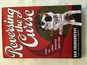 Reversing the Curse: Inside the 2004 Boston Red Sox [SIGNED FIRST EDITION, FIRST PRINTING]