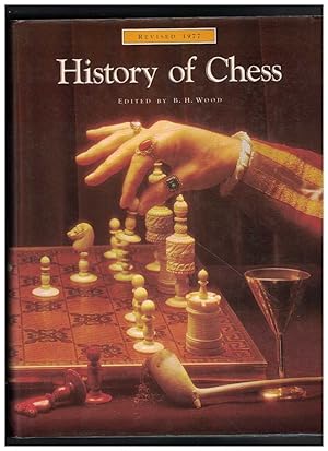 A HISTORY OF CHESS English Text Edited by B. H. Wood