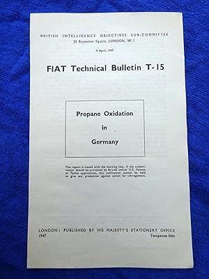 FIAT Technical Bulletin T-15 Propane Oxidation in Germany, 4 April 1947. Field Information Agency...