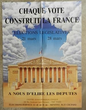 Chaque vote construit la France. Elections législatives 21 mars 28 mars. A nous d'élire les députés.
