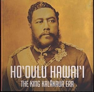 Ho'oulu Hawai'i The King Kalakaua Era by Healoha Johnston