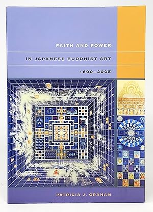 Faith and Power In Japanese Buddhist Art, 1600-2005