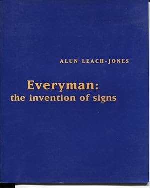 ALUN LEACH-JONES : EVERYMAN : THE INVENTION OF SIGNS Essays by Ann Carew; Rhana Devenport; Lynett...