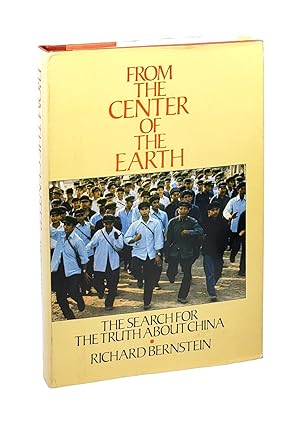 From the Center of the Earth: The Search for the Truth About China [Inscribed to William Safire]