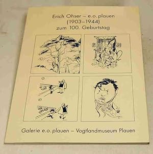 Erich Ohser - e.o.plauen (1903-1944) zum 100. Geburtstag. Eine Künstlerbiografie, Galerie e.o.pla...