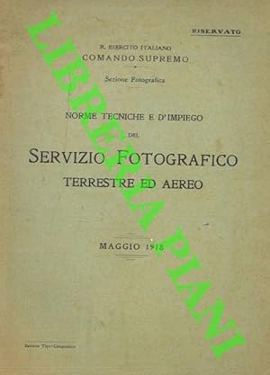Norme Tecniche e d'Impiego del Servizio Fotografico Terrestre ed Aereo approvate dal Comando Supe...