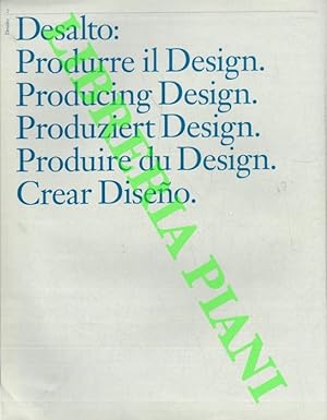 Desalto : Produrre il Design. Producing Design. Produziert Design. Produire du Design. Crear Disena.