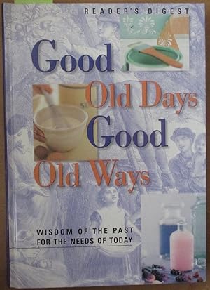 Good Old Days Good Old Ways: Wisdom of the Past for the Needs of Today
