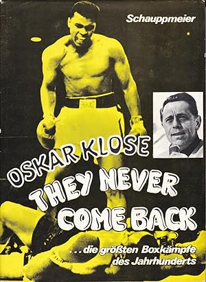 Oskar Klose - They never come back - .die größten Boxkämpfe des Jahrhunderts