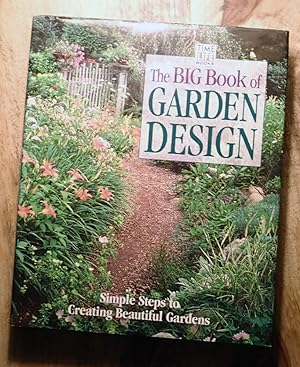 THE BIG BOOK OF GARDEN DESIGN : Simple Steps to Creating Beautiful Gardens