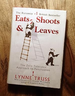 EATS, SHOOTS & LEAVES : The Zero Tolerance Approach to Punctuation