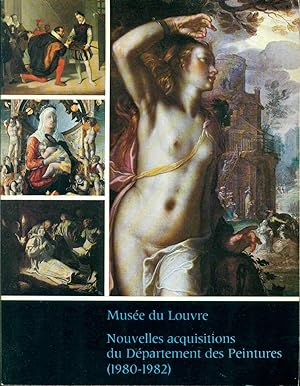 Nouvelles acquisitions du Département des Peintures Musée du Louvre 1980-1982