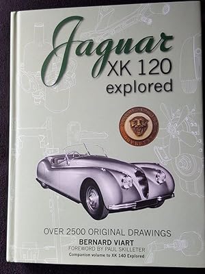 Jaguar XK 120 Explored [ Cover Subtitle : Over 2500 Original Drawings. Companion Volume to XK 140...