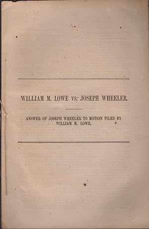 William M. Lowe vs.: Joseph Wheeler. Answer of Joseph Wheeler to Motion Filed by William M. Lowe