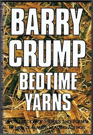 Barry Crump's Bedtime Yarns: A Collection of Short Stories and poems compiled and edited by Mandy...