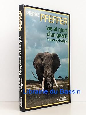 Vie et mort d'un géant l'éléphant d'Afrique