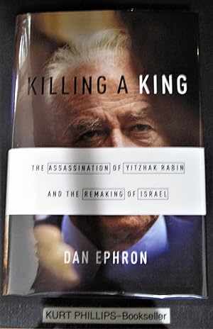 Killing a King: The Assassination of Yitzhak Rabin and the Remaking of Israel (Signed Copy)