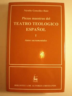 Piezas maestras del teatro teológico español. Tomo I. Autos sacramentales