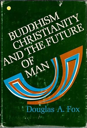 Buddhism Christianity and the Future of Man