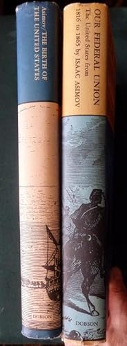 The Birth Of The United States & Our Federal Union. (2 volumes) America from 1763-1865.