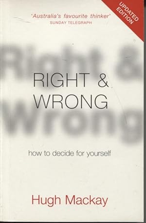 RIGHT & WRONG: HOW TO DECIDE FOR YOURSELF