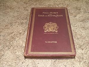 Hall Marks On Gold And Silver Plate Illustrated With Revised Tables Of Annual Date Letters Employ...