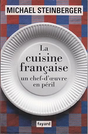 La cuisine française. Un chef-d'oeuvre en péril.