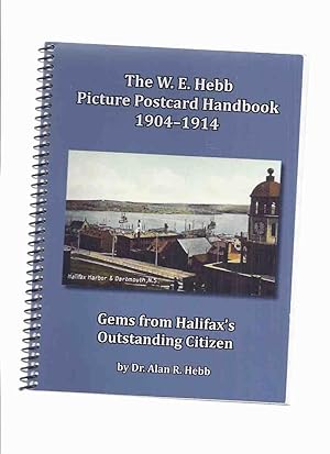 The W E Hebb Picture Postcard Handbook 1904-1914 -by Dr Alan R Hebb -a Signed Copy ( Willis Ephra...