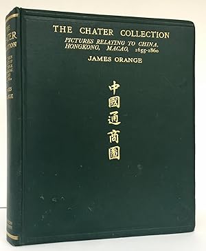 THE CHATER COLLECTION. Pictures relating to China, Hong Kong, Macao, 1655-1860, with Historical a...