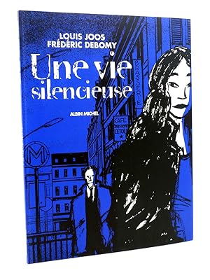 UNE VIE SILENCIEUSE (Louis Joos / Fréderick Debomy) Albin Michel, 2005