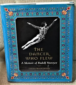 The Dancer Who Flew, A Memoir of Rudolf Nureyev
