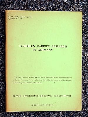 BIOS Final Report No 925. Item No 21 and 22. Tungsten Carbide Research in Germany. British Intell...