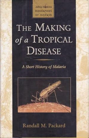 The Making of a Tropical Disease: A Short History of Malaria