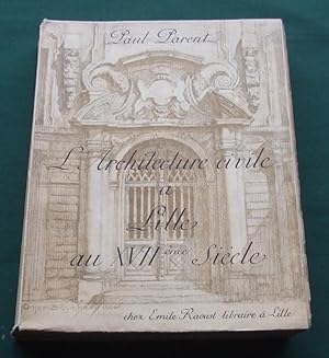 L'architecture civile à Lille au XVIIe siècle. Edition décorée par Omer Bouchery.