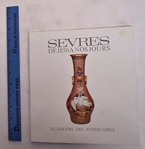 Sèvres, de 1850 à Nos Jours: Exposition du 4 Février au 10 Avril 1983