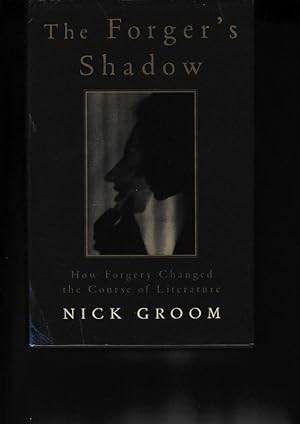 THE FORGERS SHADOW.How forgery changed the course of literature