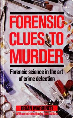 Forensic Clues to Murder - Forensic Science in the Art of Crime Detection