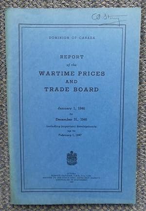 REPORT OF THE WARTIME PRICES AND TRADE BOARD, JANUARY 1, 1946 TO DECEMBER 31, 1946 INCLUDING IMPO...