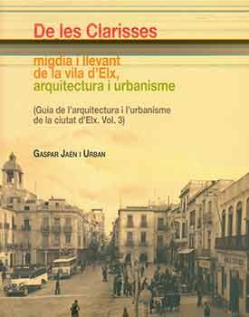 De les Clarisses al Salvador: migdia i llevant de la vila d'Elx, arquitectura i urbanisme (Guia d...