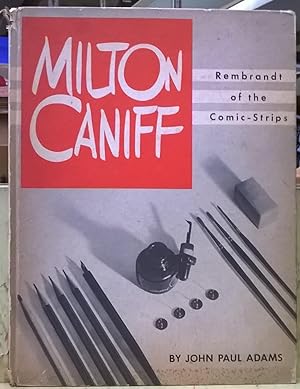 Milton Caniff: Rembrandt of the Comic-Strip