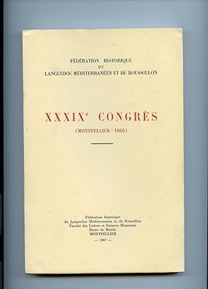 XXXIX ° Congrès de la Fédération Historique du Languedoc Méditerranéen et du Roussillon :Montpell...